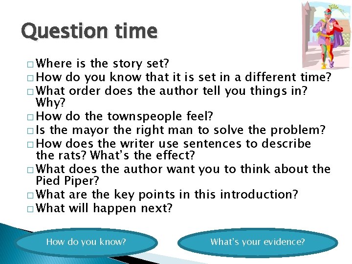 Question time � Where is the story set? � How do you know that