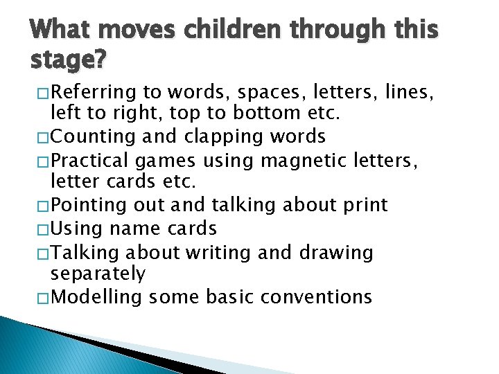 What moves children through this stage? � Referring to words, spaces, letters, lines, left