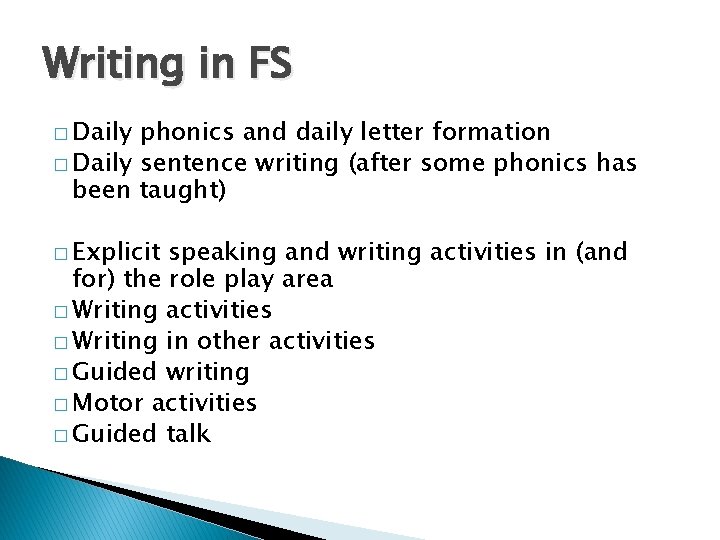 Writing in FS � Daily phonics and daily letter formation � Daily sentence writing