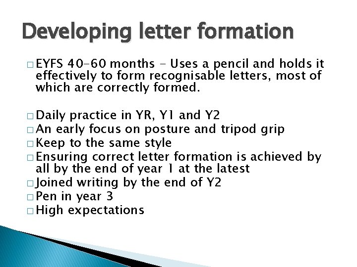Developing letter formation � EYFS 40 -60 months - Uses a pencil and holds