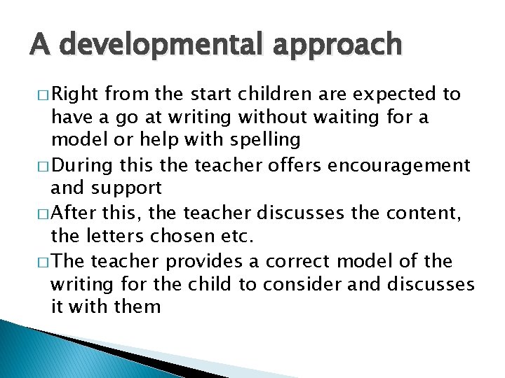 A developmental approach � Right from the start children are expected to have a