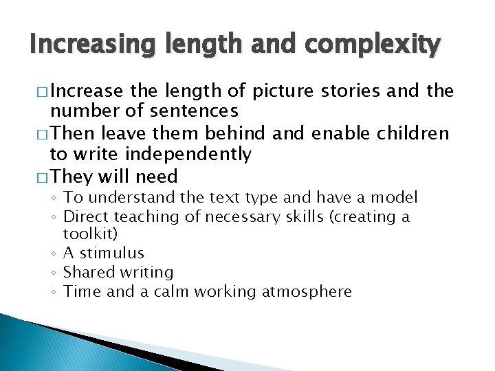 Increasing length and complexity � Increase the length of picture stories and the number