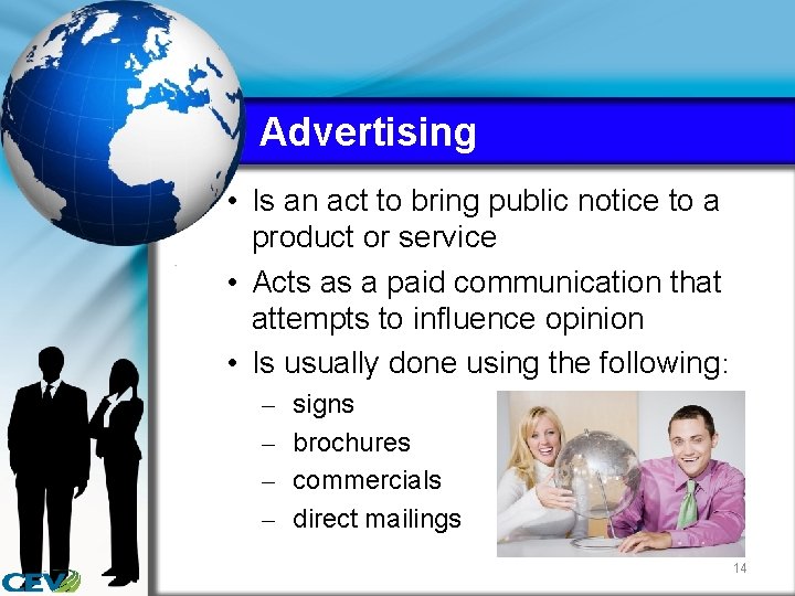 Advertising • Is an act to bring public notice to a product or service