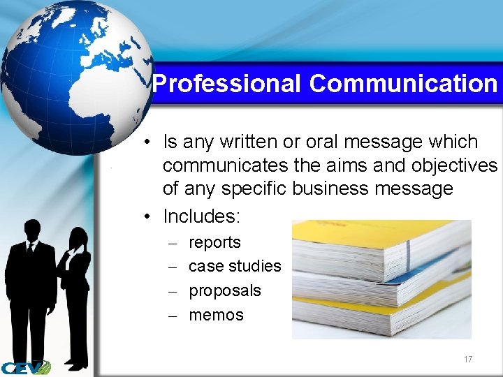 Professional Communication • Is any written or oral message which communicates the aims and