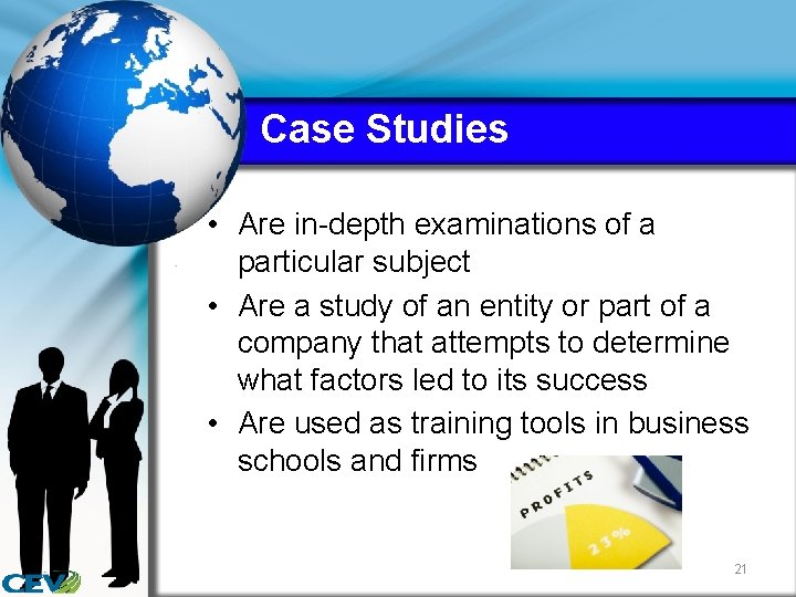 Case Studies • Are in-depth examinations of a particular subject • Are a study