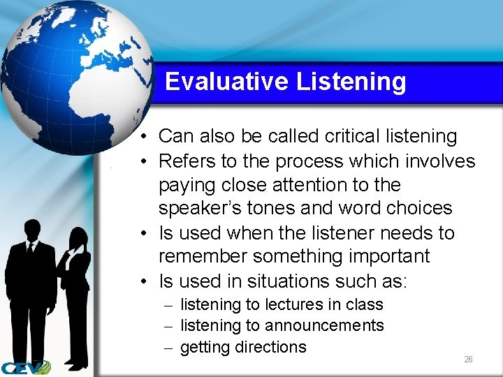 Evaluative Listening • Can also be called critical listening • Refers to the process