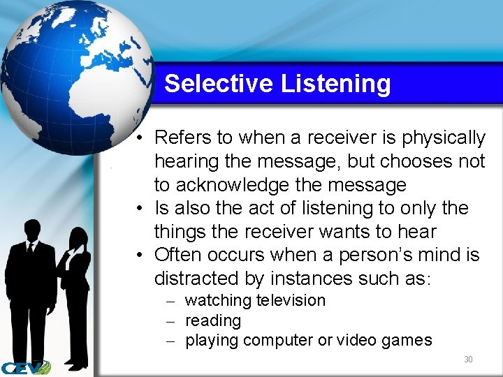 Selective Listening • Refers to when a receiver is physically hearing the message, but