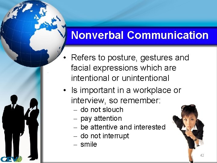 Nonverbal Communication • Refers to posture, gestures and facial expressions which are intentional or