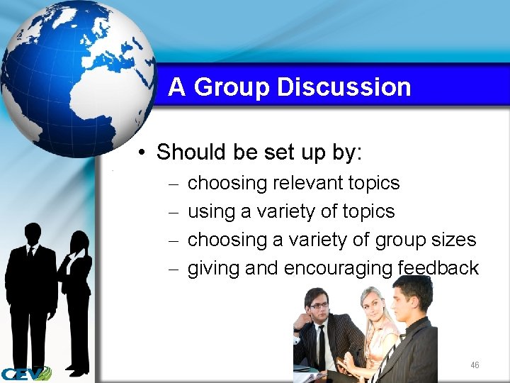 A Group Discussion • Should be set up by: – – choosing relevant topics