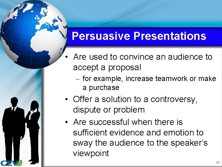 Persuasive Presentations • Are used to convince an audience to accept a proposal –