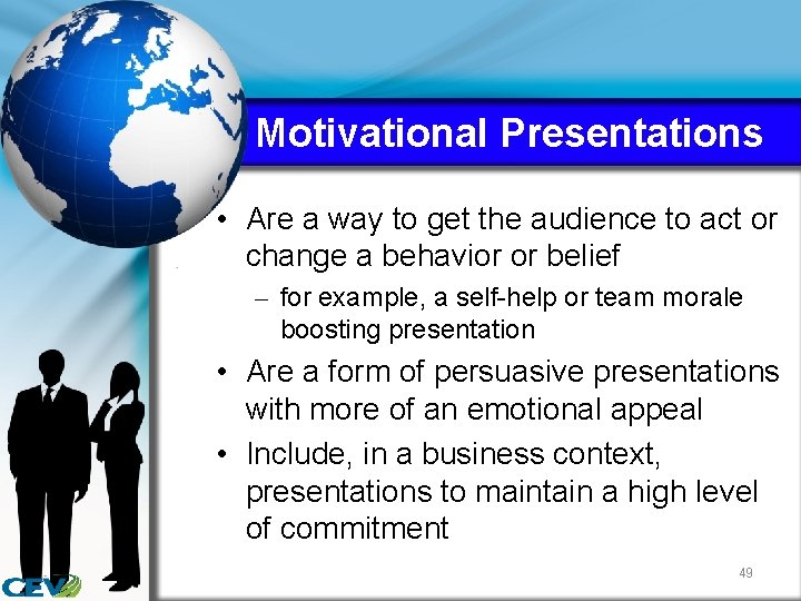 Motivational Presentations • Are a way to get the audience to act or change