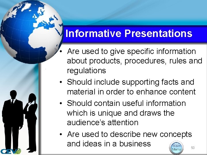 Informative Presentations • Are used to give specific information about products, procedures, rules and