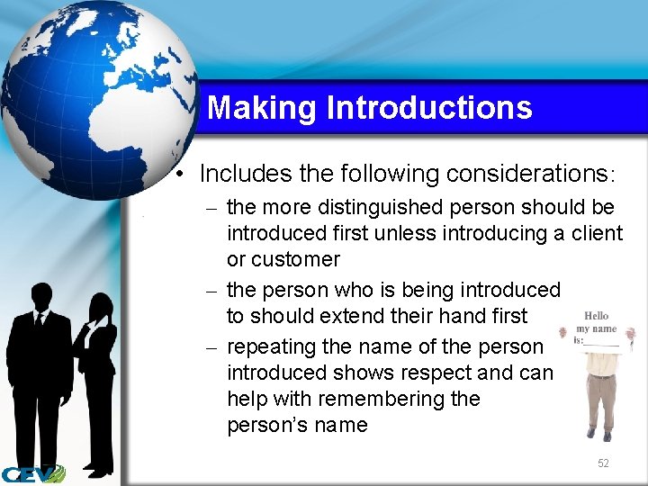 Making Introductions • Includes the following considerations: – the more distinguished person should be