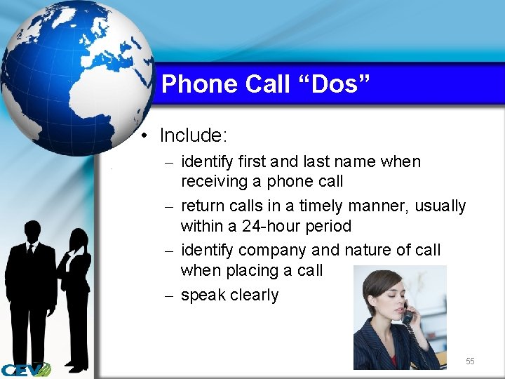 Phone Call “Dos” • Include: – identify first and last name when receiving a