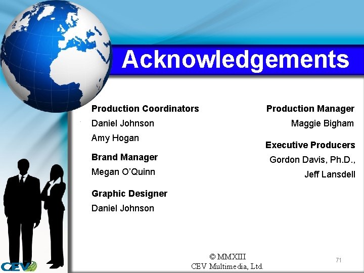 Acknowledgements Production Coordinators Production Manager Maggie Bigham Daniel Johnson Amy Hogan Executive Producers Brand