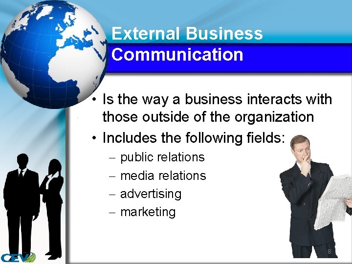 External Business Communication • Is the way a business interacts with those outside of