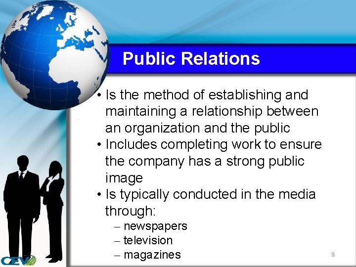 Public Relations • Is the method of establishing and maintaining a relationship between an