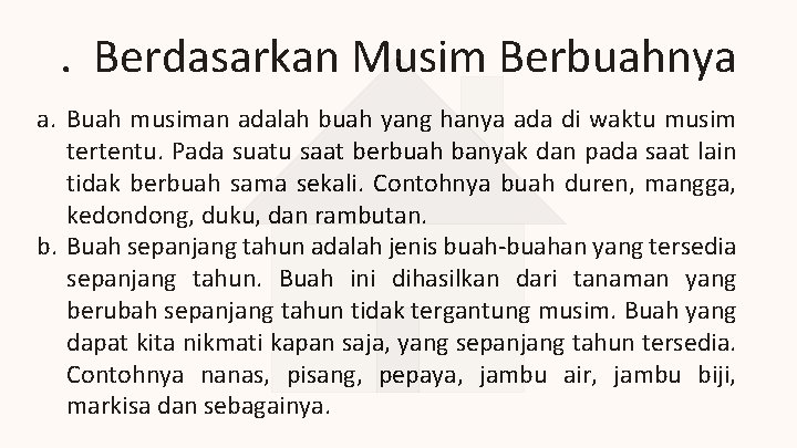 . Berdasarkan Musim Berbuahnya a. Buah musiman adalah buah yang hanya ada di waktu