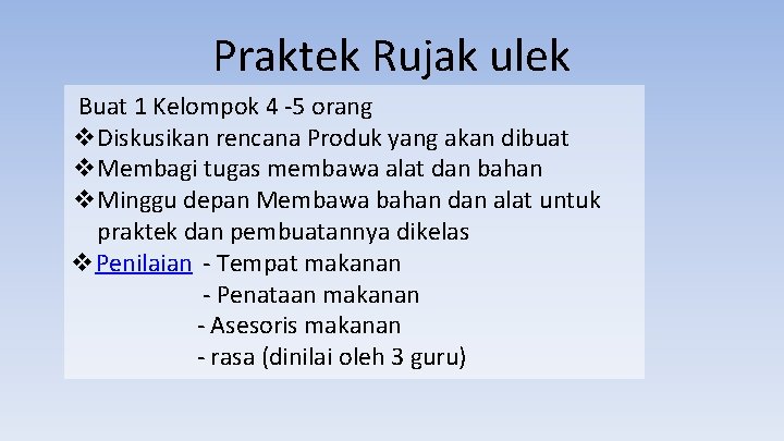 Praktek Rujak ulek Buat 1 Kelompok 4 -5 orang v. Diskusikan rencana Produk yang