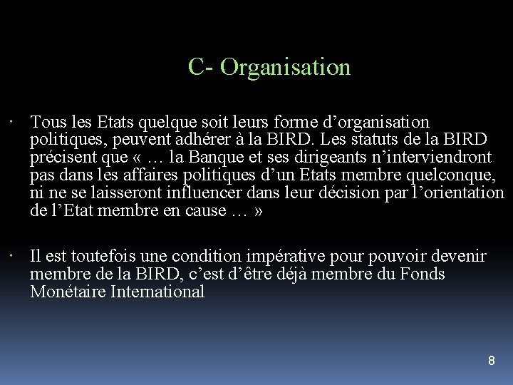 C- Organisation Tous les Etats quelque soit leurs forme d’organisation politiques, peuvent adhérer à