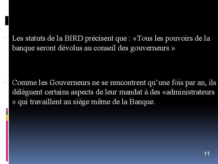  • Les statuts de la BIRD précisent que : «Tous les pouvoirs de