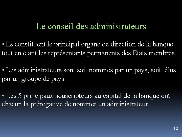 Le conseil des administrateurs • Ils constituent le principal organe de direction de la