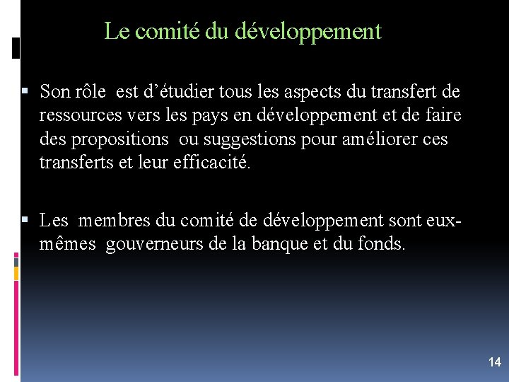 Le comité du développement Son rôle est d’étudier tous les aspects du transfert de