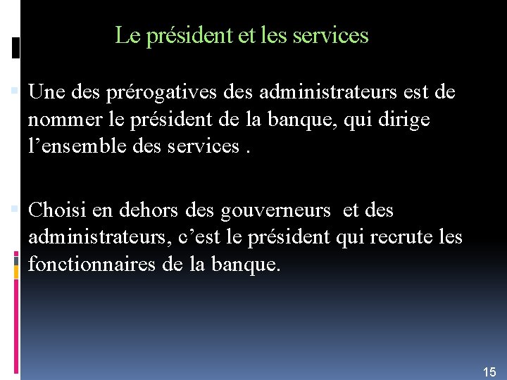 Le président et les services Une des prérogatives des administrateurs est de nommer le