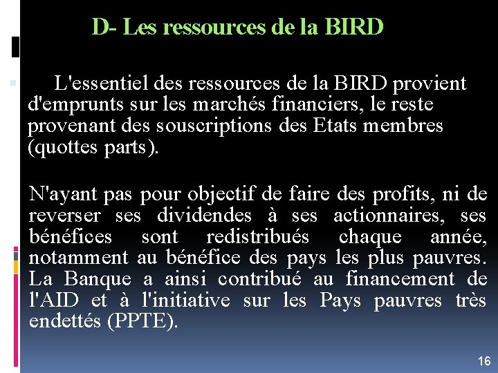 D- Les ressources de la BIRD L'essentiel des ressources de la BIRD provient d'emprunts