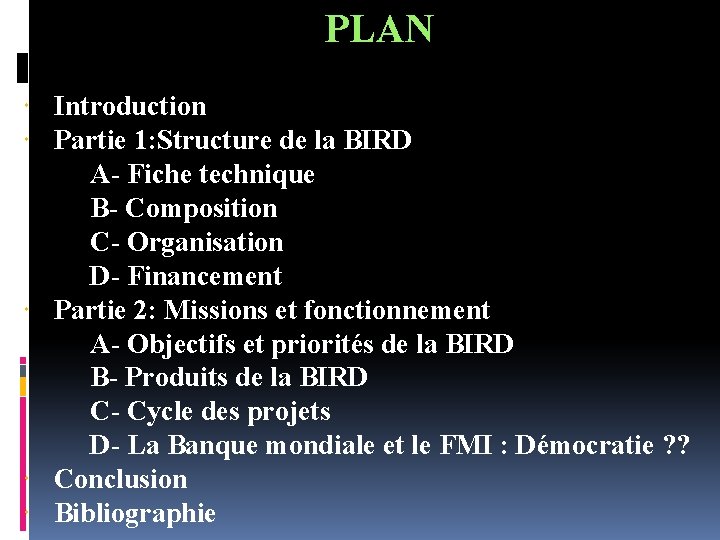 PLAN Introduction Partie 1: Structure de la BIRD A- Fiche technique B- Composition C-