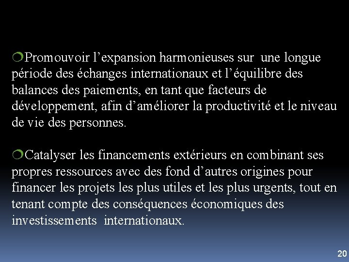 ¦Promouvoir l’expansion harmonieuses sur une longue période des échanges internationaux et l’équilibre des balances