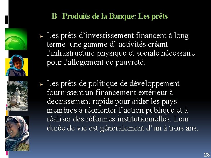 B - Produits de la Banque: Les prêts Ø Ø Les prêts d’investissement financent