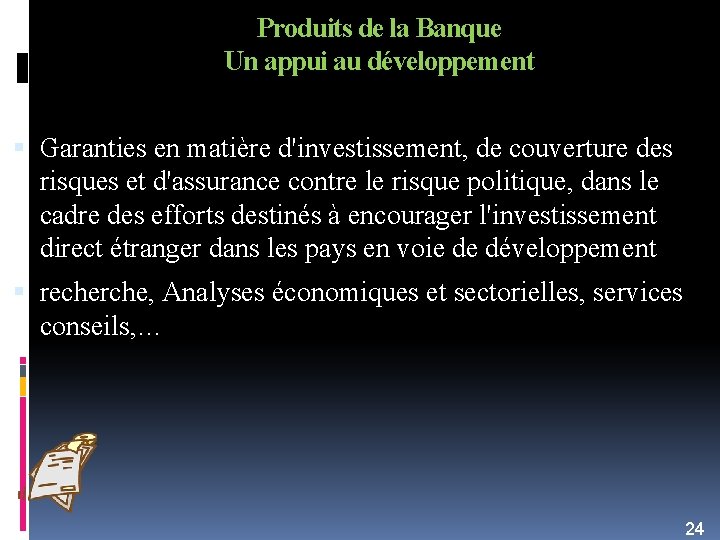 Produits de la Banque Un appui au développement Garanties en matière d'investissement, de couverture