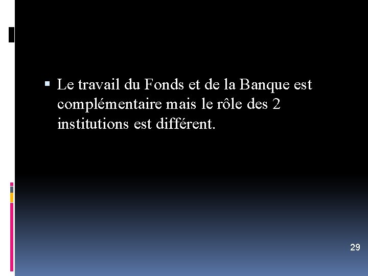  Le travail du Fonds et de la Banque est complémentaire mais le rôle