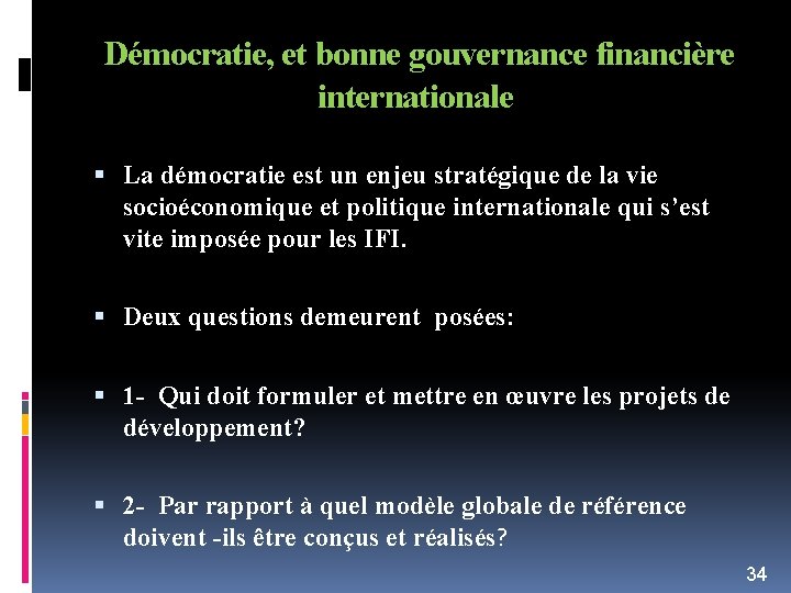  Démocratie, et bonne gouvernance financière internationale La démocratie est un enjeu stratégique de