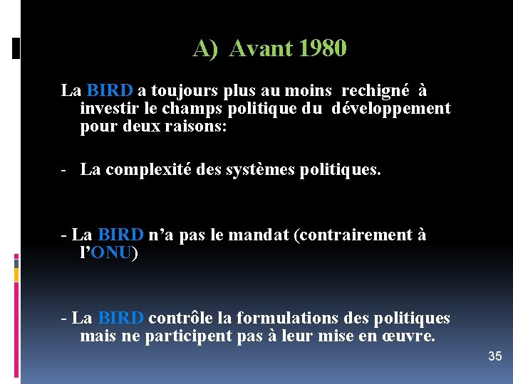 A) Avant 1980 La BIRD a toujours plus au moins rechigné à investir le