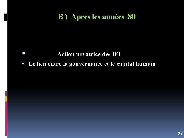 B ) Après les années 80 Action novatrice des IFI Le lien entre la