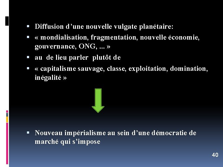  Diffusion d’une nouvelle vulgate planétaire: « mondialisation, fragmentation, nouvelle économie, gouvernance, ONG, .