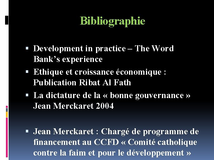 Bibliographie Development in practice – The Word Bank’s experience Ethique et croissance économique :