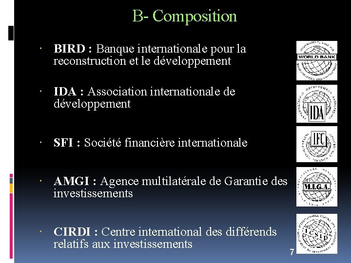 B- Composition BIRD : Banque internationale pour la reconstruction et le développement IDA :