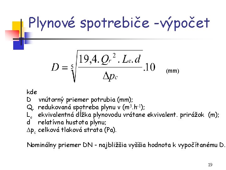 Plynové spotrebiče -výpočet (mm) kde D vnútorný priemer potrubia (mm); Qr redukovaná spotreba plynu
