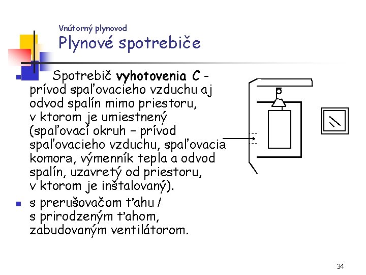 Vnútorný plynovod Plynové spotrebiče n n Spotrebič vyhotovenia C prívod spaľovacieho vzduchu aj odvod