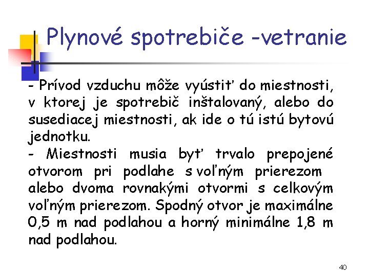 Plynové spotrebiče -vetranie - Prívod vzduchu môže vyústiť do miestnosti, v ktorej je spotrebič