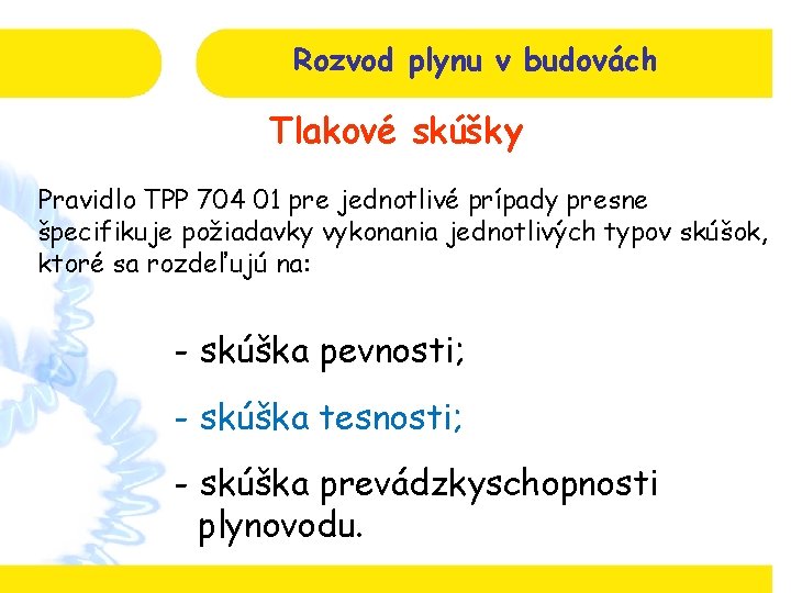 Rozvod plynu v budovách Tlakové skúšky Pravidlo TPP 704 01 pre jednotlivé prípady presne