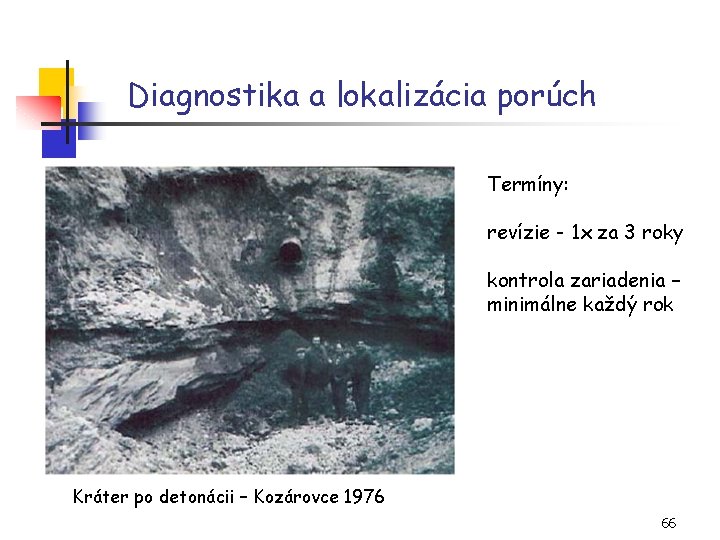 Diagnostika a lokalizácia porúch Termíny: revízie - 1 x za 3 roky kontrola zariadenia