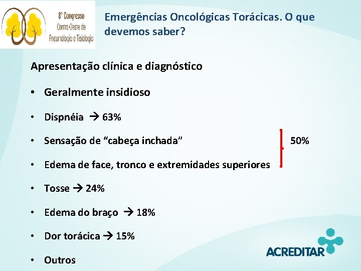 Emergências Oncológicas Torácicas. O que devemos saber? Apresentação clínica e diagnóstico • Geralmente insidioso