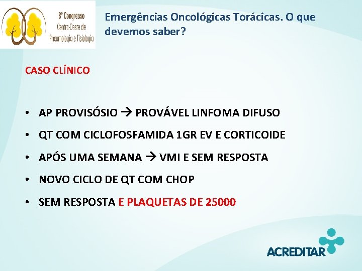 Emergências Oncológicas Torácicas. O que devemos saber? CASO CLÍNICO • AP PROVISÓSIO PROVÁVEL LINFOMA