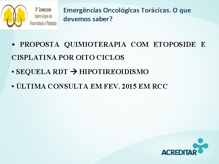 Emergências Oncológicas Torácicas. O que devemos saber? • PROPOSTA QUIMIOTERAPIA COM ETOPOSIDE E CISPLATINA