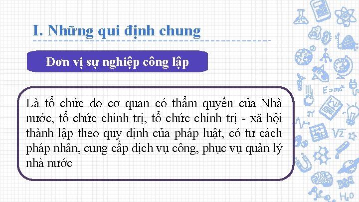 I. Những qui định chung Đơn vị sự nghiệp công lập Là tổ chức