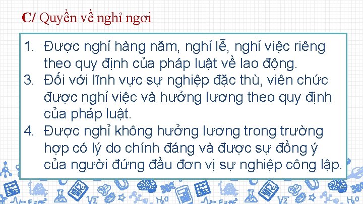 C/ Quyền về nghỉ ngơi 1. Được nghỉ hàng năm, nghỉ lễ, nghỉ việc